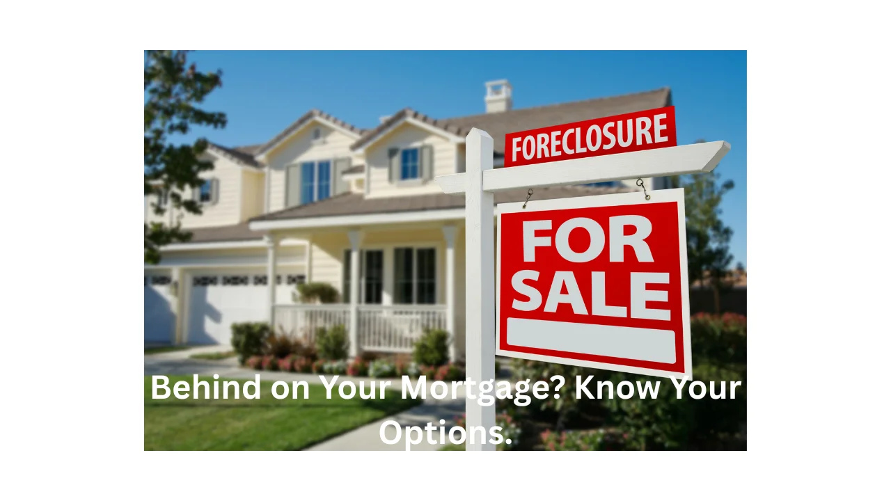 Behind-on-Your-Mortgage-Know-Your-Options.png